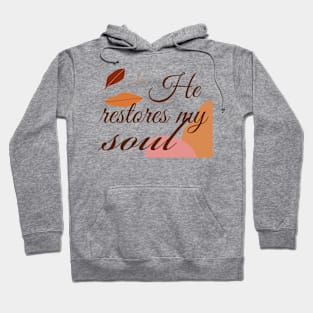 He restores my soul, Christian design Hoodie